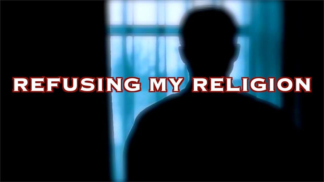 REFUSING MY RELIGION