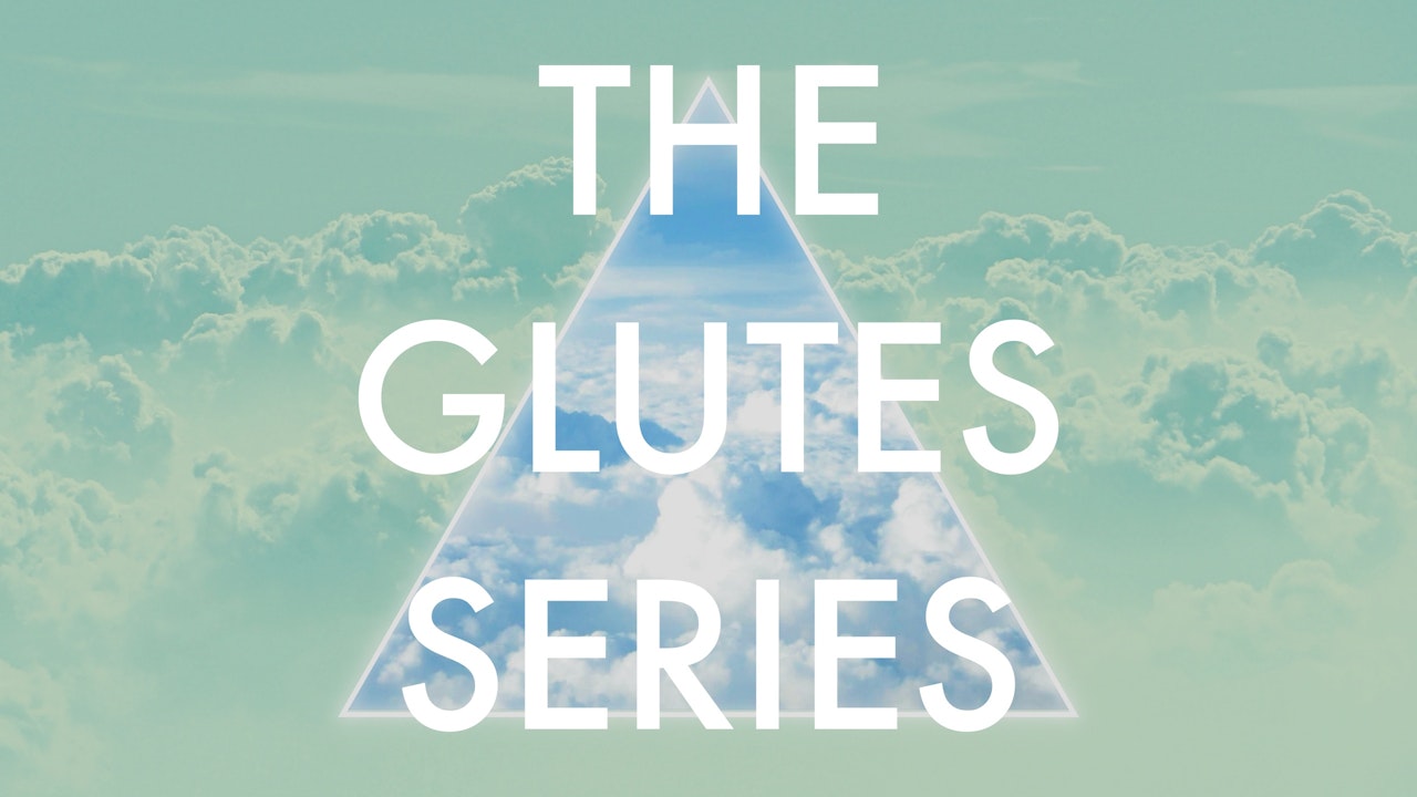 the glutes series