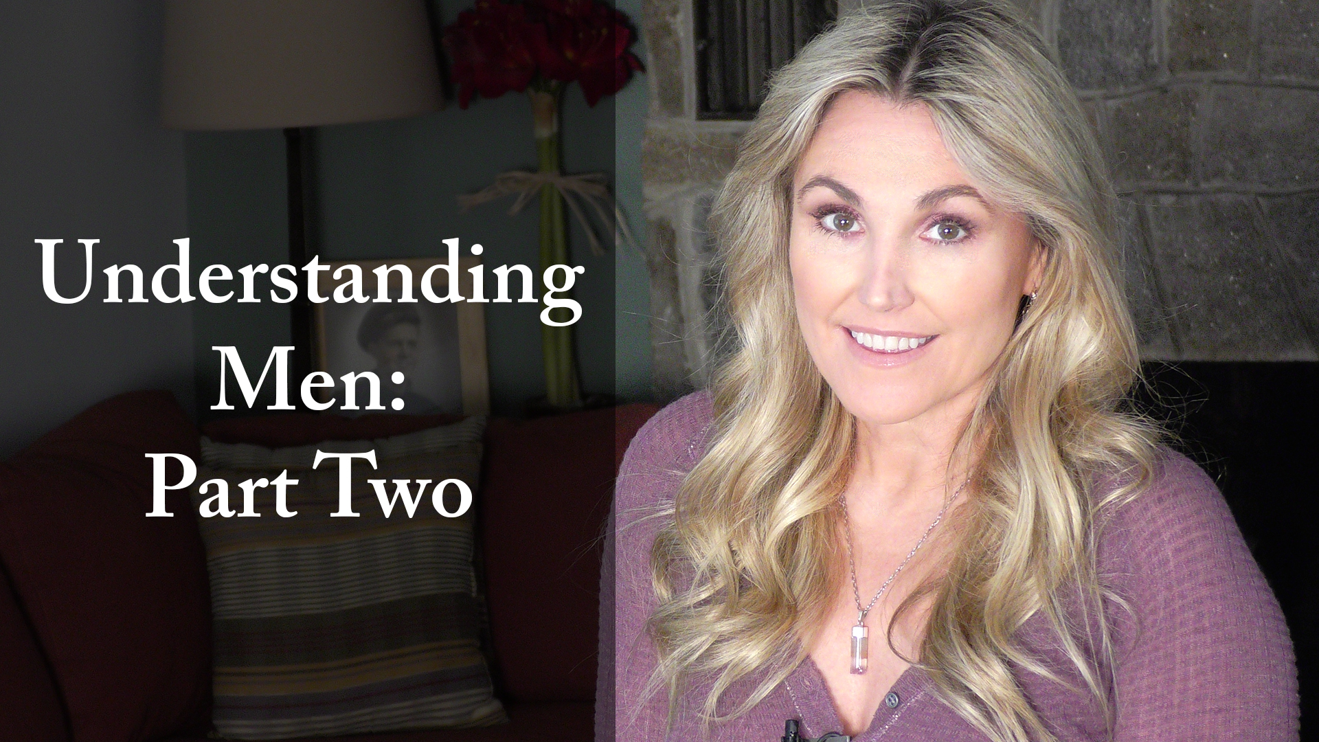 Understanding Men: Part Two