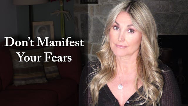 Don't Manifest Your Fears
