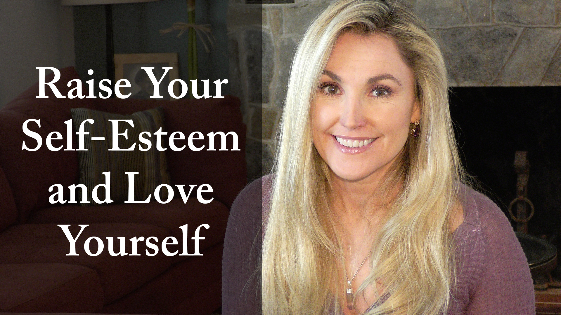 Raise Your Self-Esteem and Love Yourself