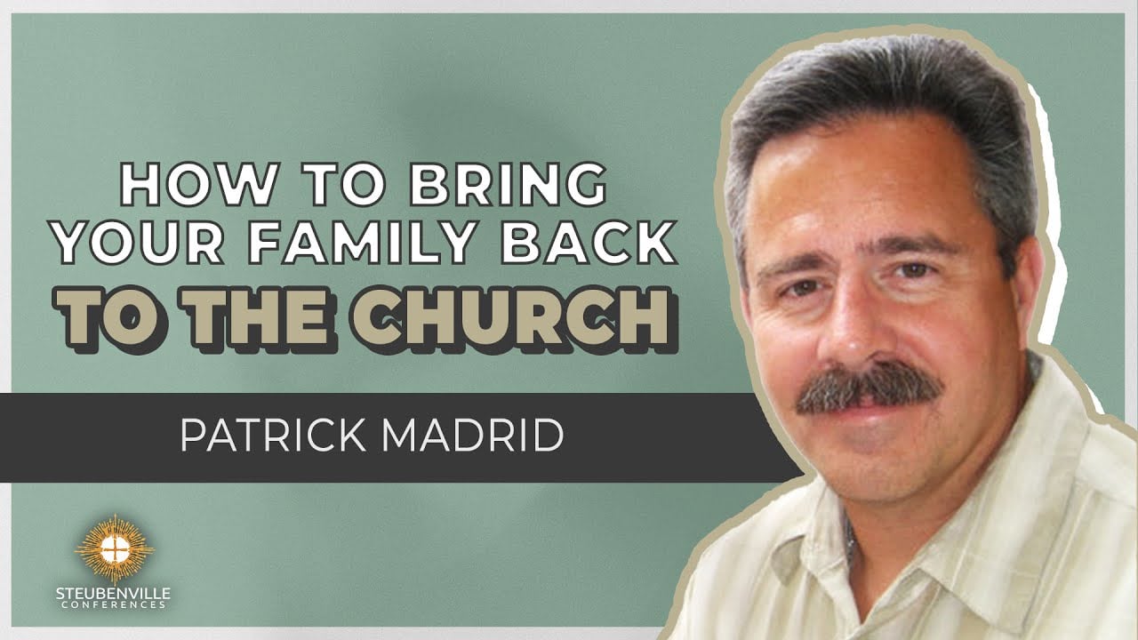 Patrick Madrid  How to Bring your Family Back To The Church  Defending the Faith Adult Conference
