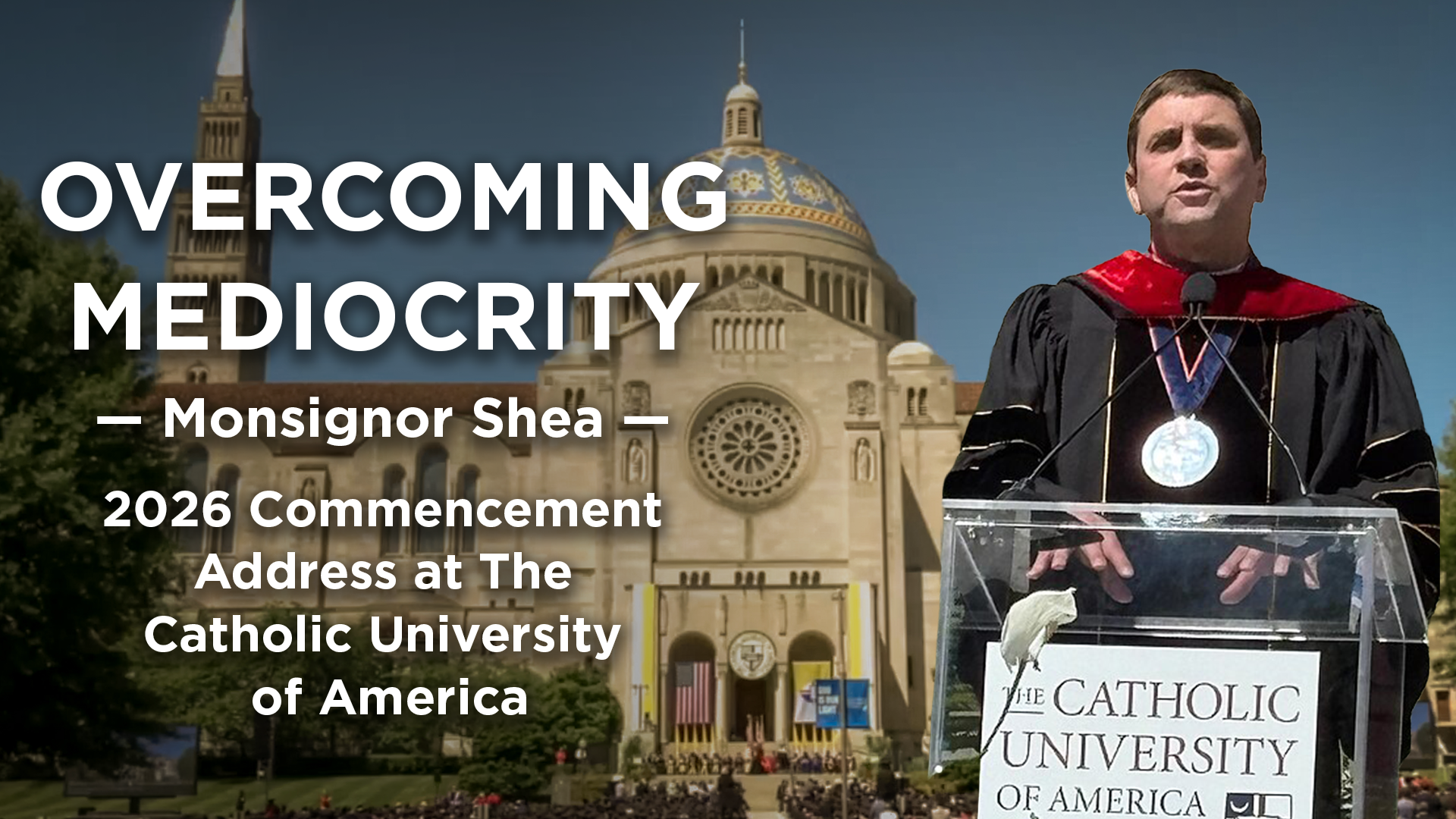 Overcoming Mediocrity | Monsignor Shea 2026 Commencement Speech