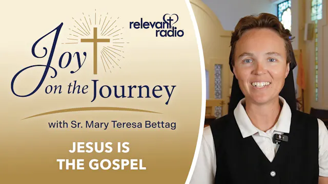 Joy on the Journey | Jesus IS the Gospel