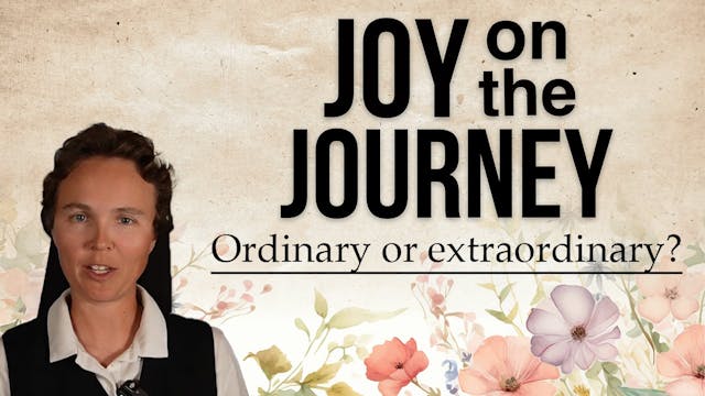 Joy on the Journey | Ordinary or Extr...