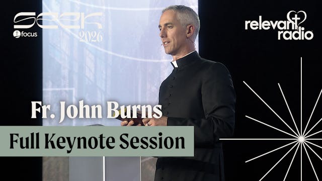 SEEK26 - Fr. John Burns Full Keynote