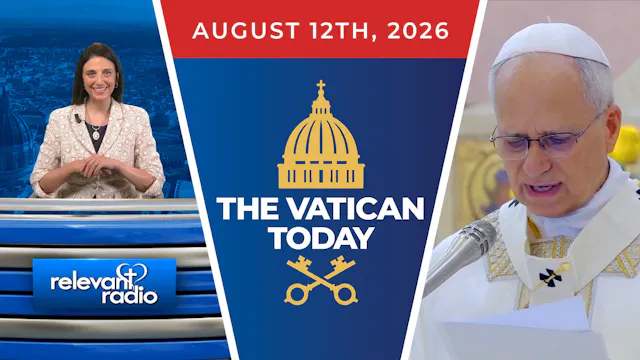 The Vatican Today | August 12, 2026