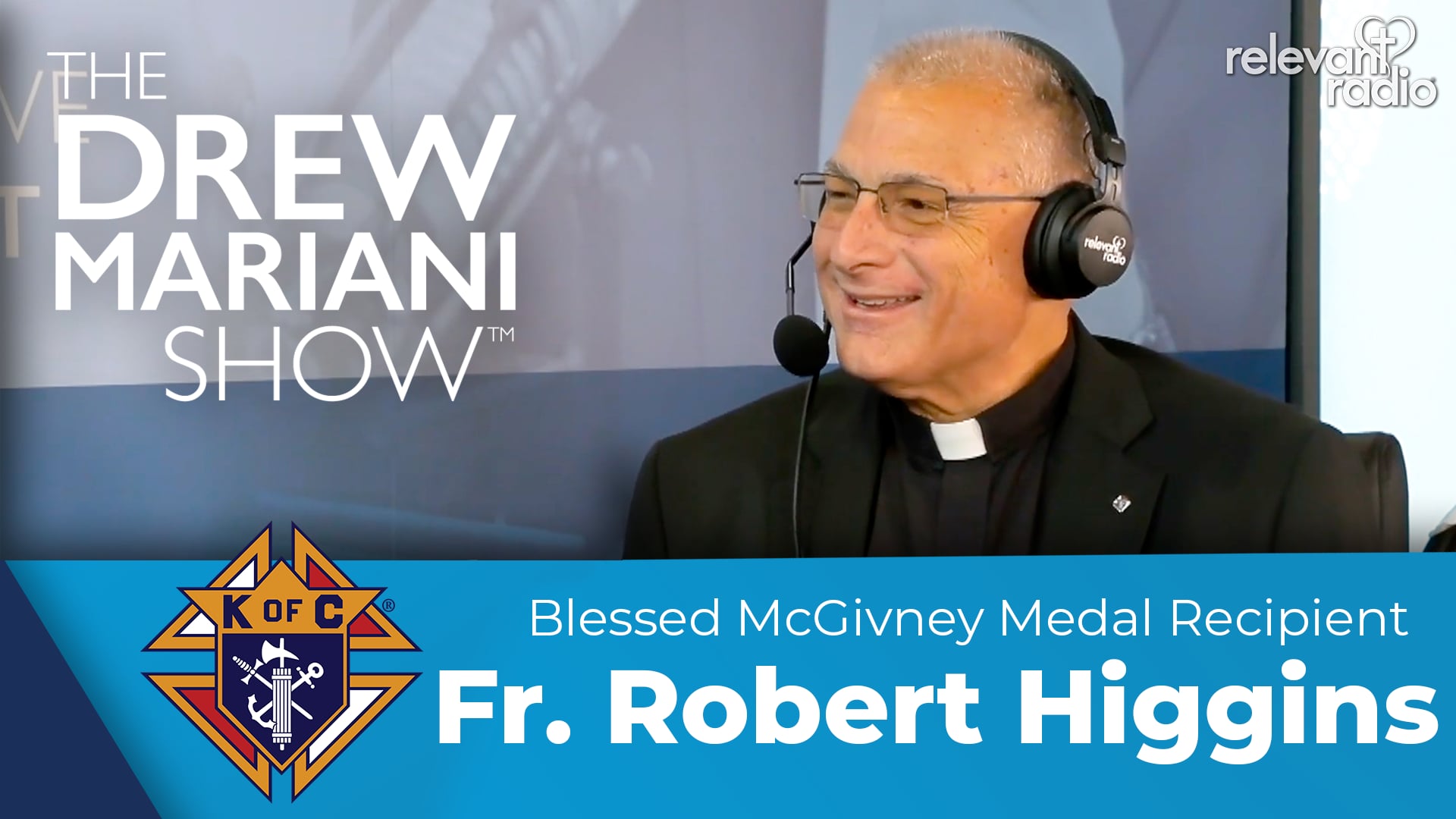 Fr. Robert F. Higgins | The Drew Mariani Show | 144th Knights of Columbus Supreme Conv.