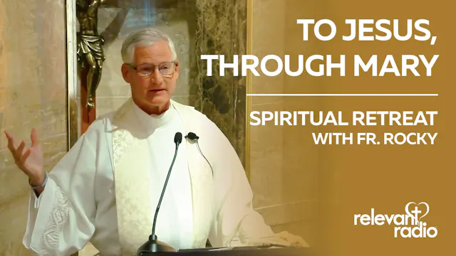 To Jesus, Through Mary | Spiritual Re...