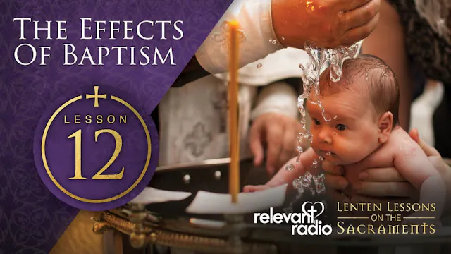 Lesson 12 - The Effects of Baptism, L...