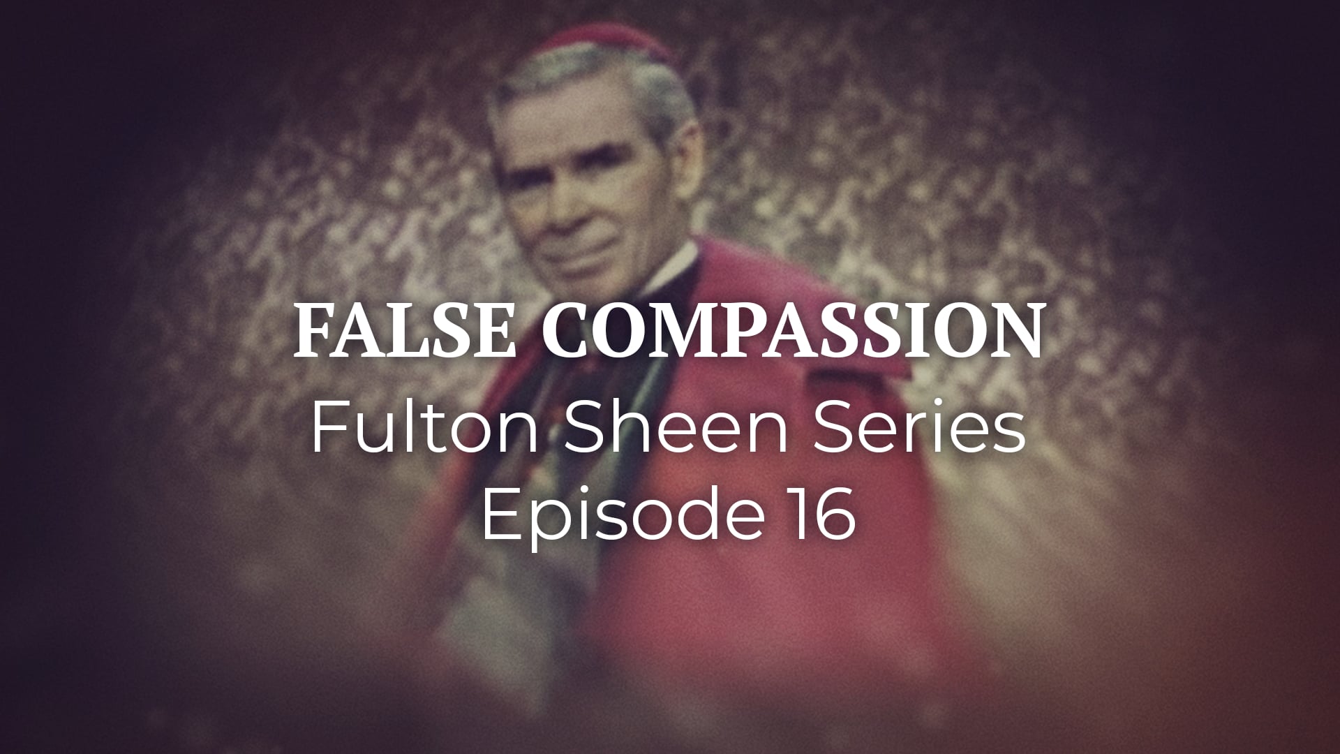 16. False Compassion