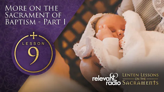 Lesson 9 - More on the Sacrament of B...