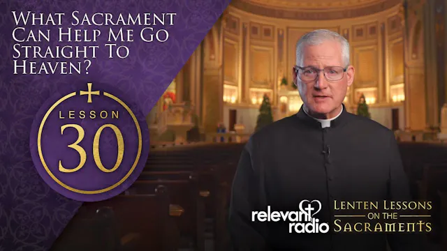 Lesson 30 - What Sacrament Can Help M...