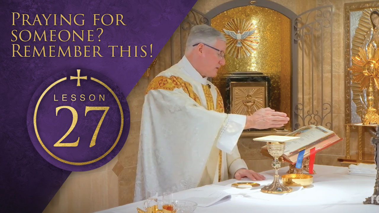 27 - Praying for Someone? Remember This!