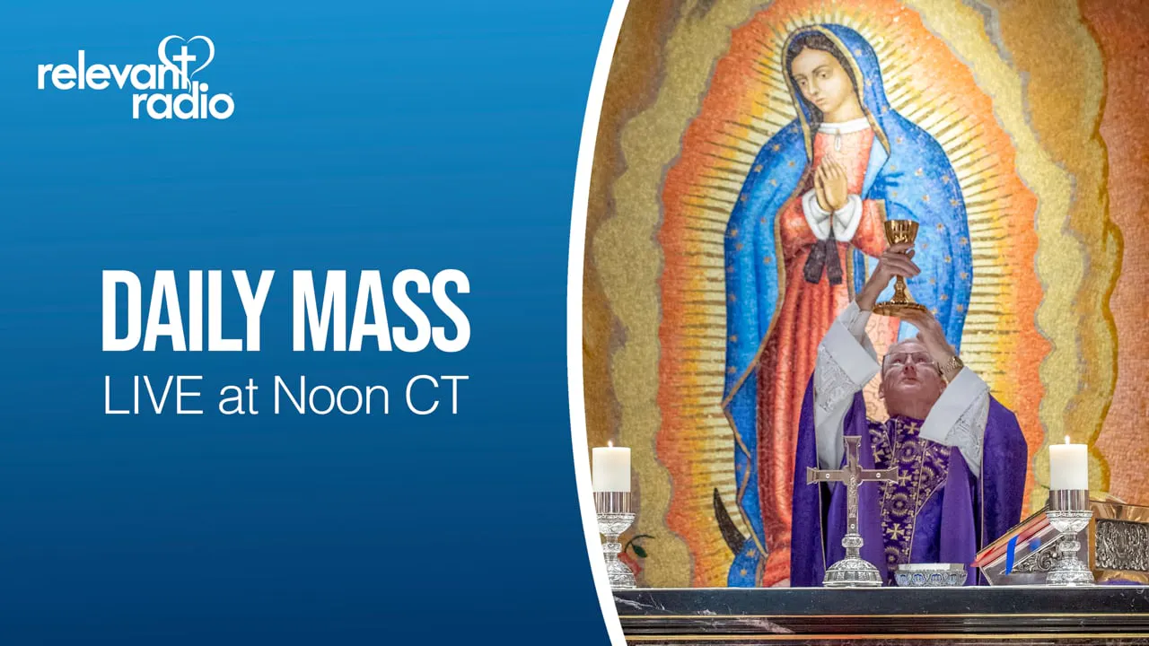 Mass - Sat., Feb. 14, 2026 - Relevant Radio+