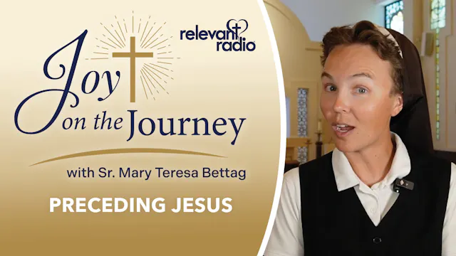 Joy on the Journey | Preceding Jesus