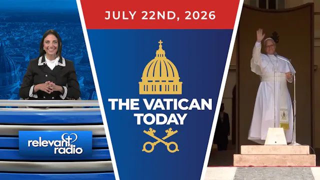 The Vatican Today | July 22, 2026
