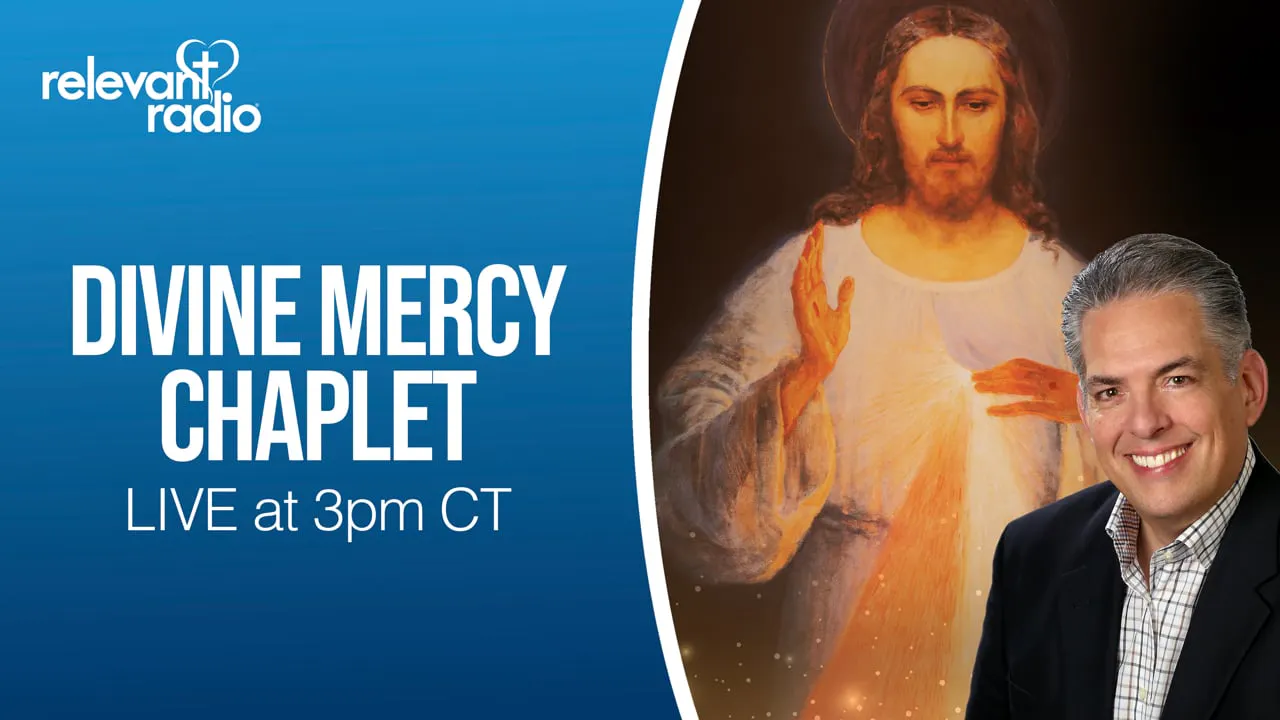 Divine Mercy Chaplet - 3PM Hour of Mercy | Mar. 5, 2026 - Relevant Radio+