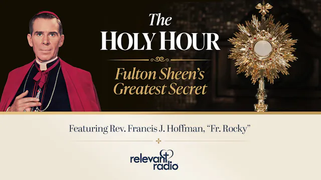 The Holy Hour | Fulton Sheen's Greate...