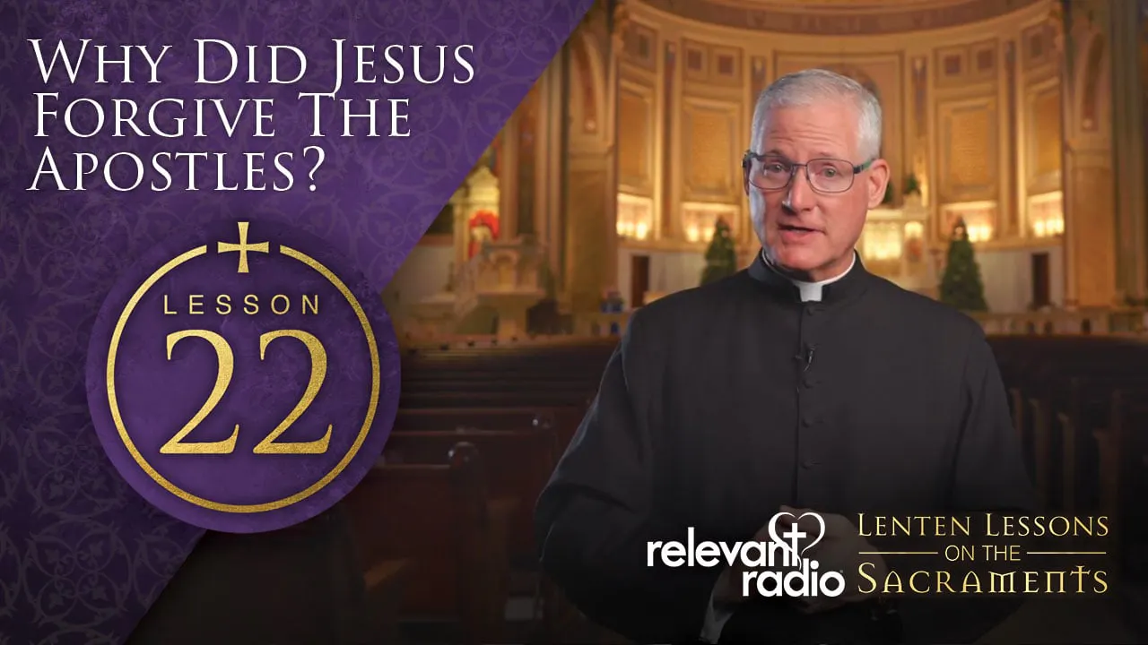 Lesson 22 - Why Did Jesus Forgive the Apostles? - Lenten Lessons on the ...