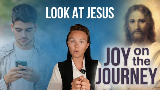 Joy on the Journey | Look at Jesus