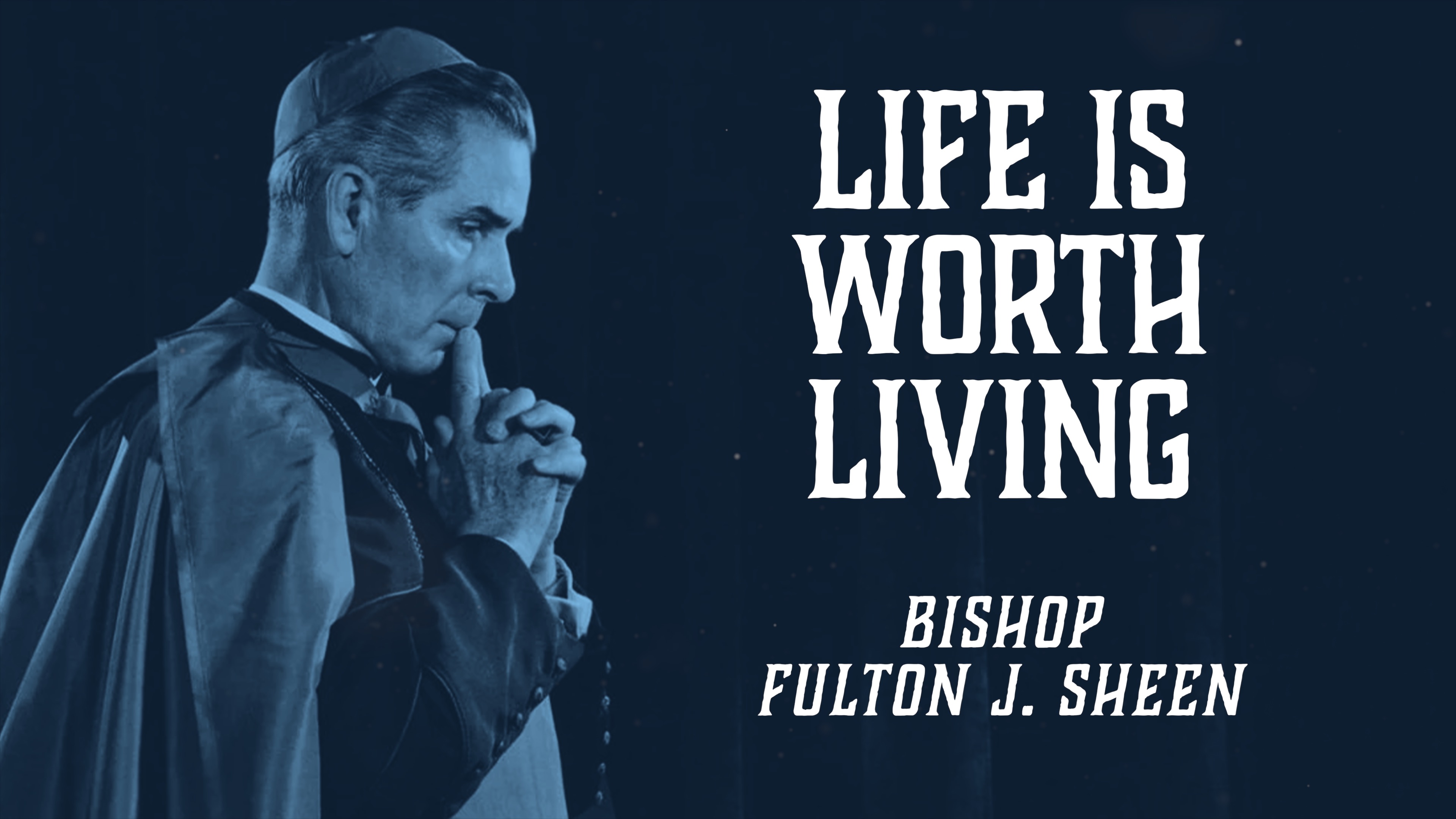 Life is Worth Living | Fulton J. Sheen | New Episode Every Friday