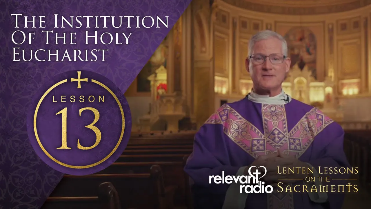 Lesson 13 - Institution of the Holy Eucharist, Lenten Lessons on the ...