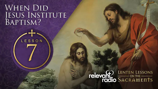 Lesson 7 - When Did Jesus Institute B...