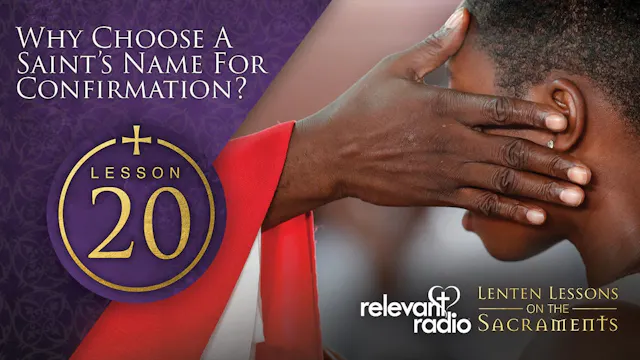 Lesson 20 - Why Choose a Saint's Name...