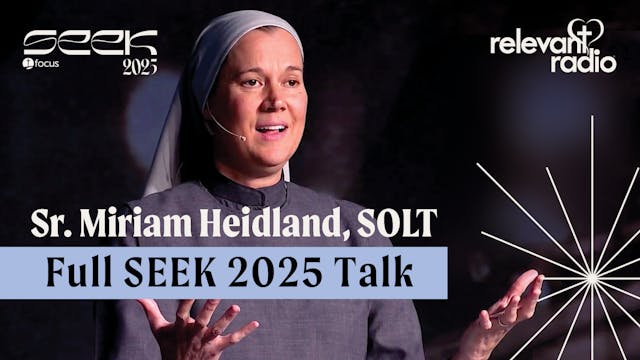 Sr. Miriam Heidland, SOLT - Full SEEK...