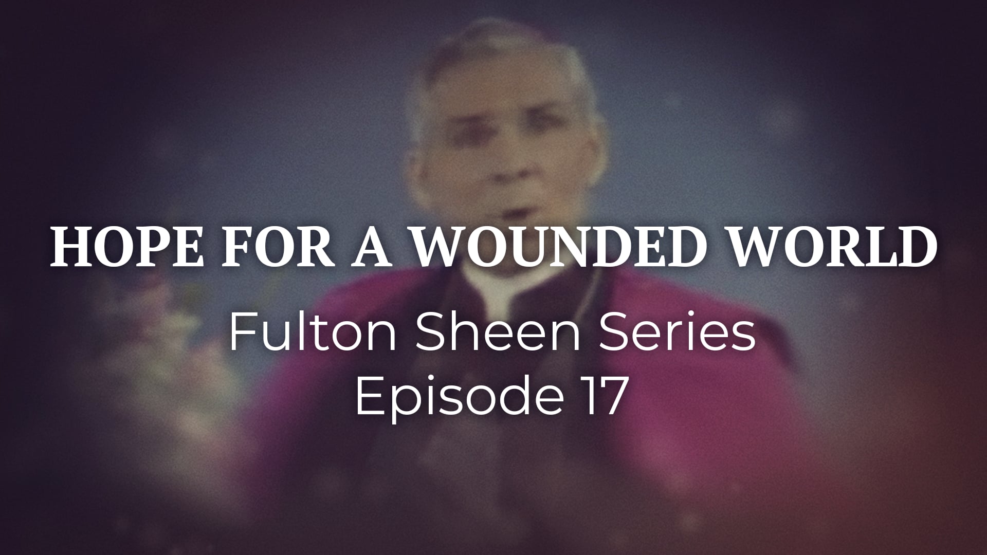 17. Hope for a Wounded World