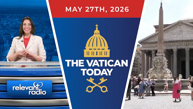 The Vatican Today | May 27, 2026