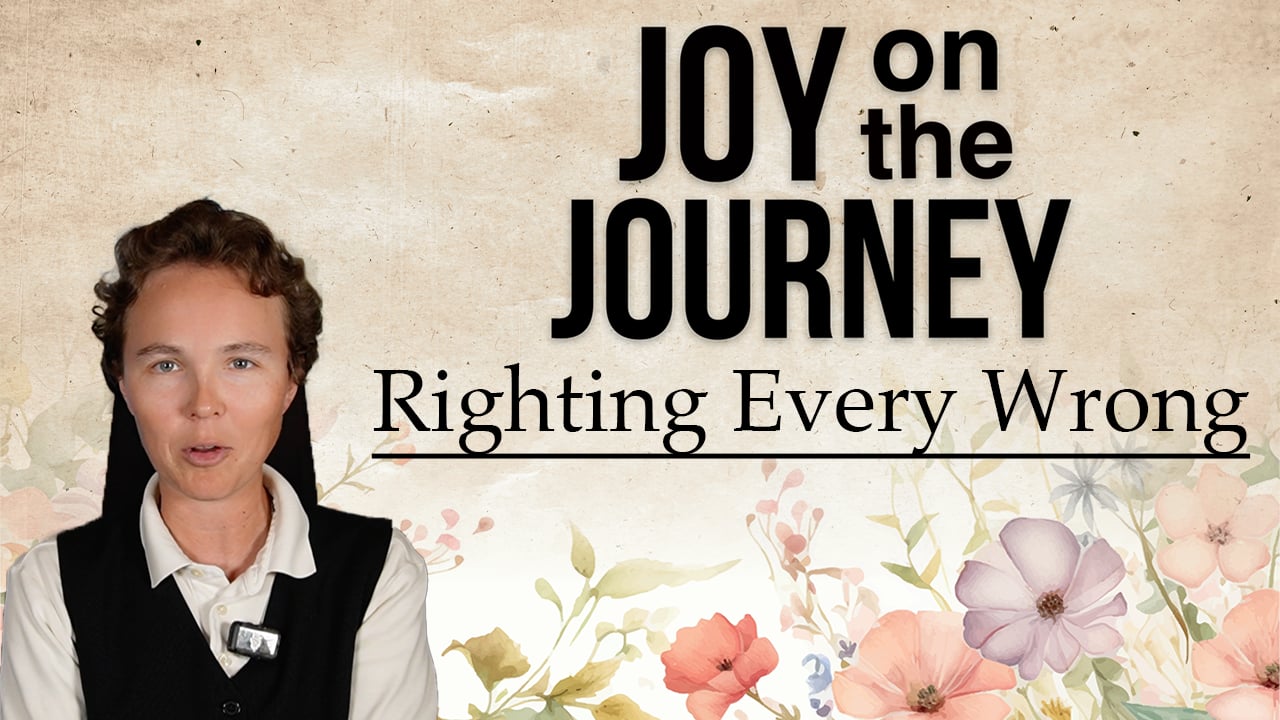 Joy on the Journey | Righting Every Wrong