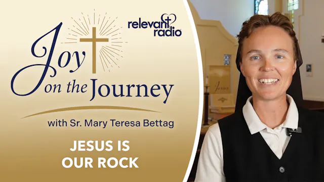 Joy on the Journey | Jesus is Our Rock