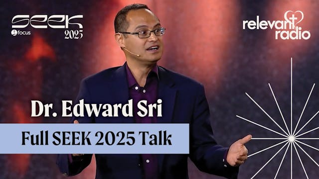 Dr. Edward Sri Full SEEK 2025 Talk