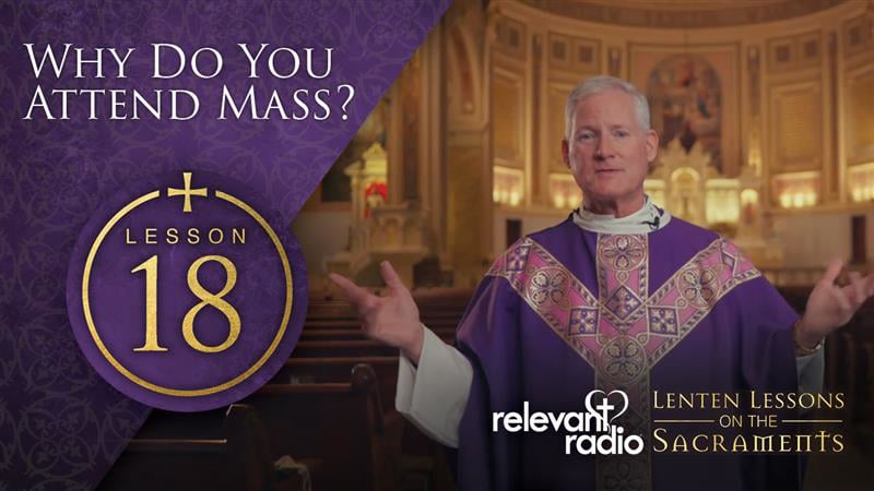 Lesson 18 - Why do You Attend Mass?