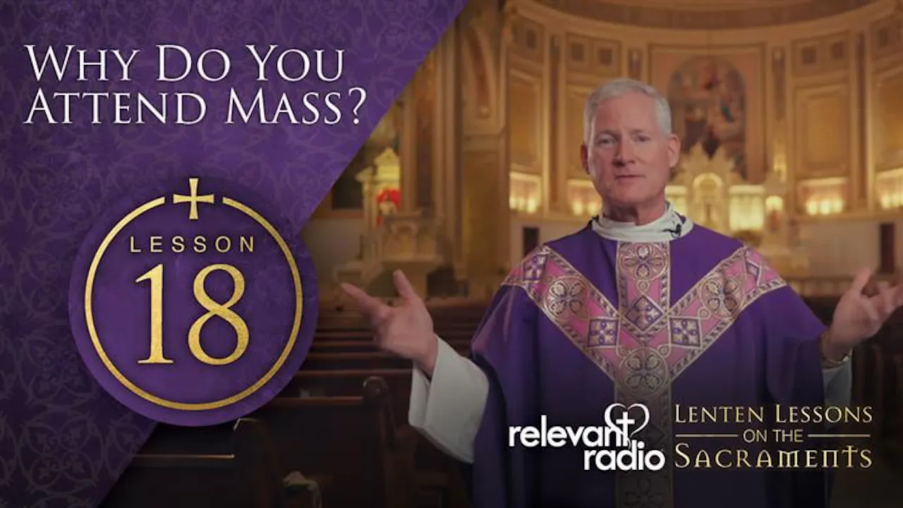Lesson 18 - Why do You Attend Mass? - Lenten Lessons on the Sacraments ...