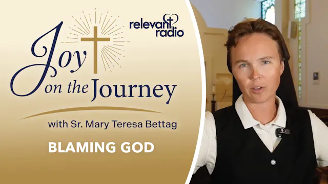 Joy on the Journey | Blaming God