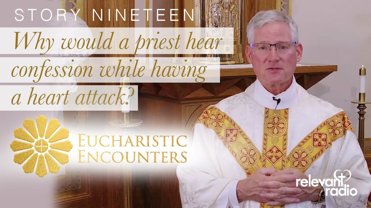 19 - Why would a priest hear confession while having a heart attack?