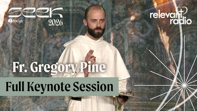 SEEK26 - Fr. Gregory Pine Full Keynote