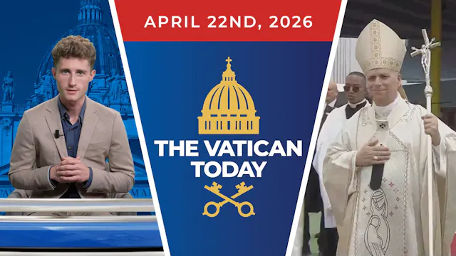 The Vatican Today | April 22, 2026