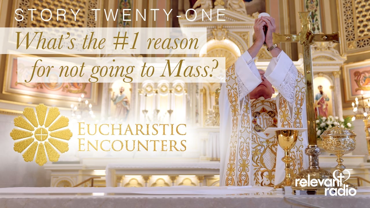 21 - What's the #1 Reason People Don't go to Mass?