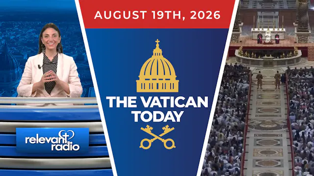 The Vatican Today | August 19, 2026
