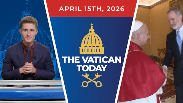 The Vatican Today | April 15, 2026