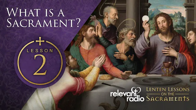 Lesson 2 - What is a Sacrament? Lente...