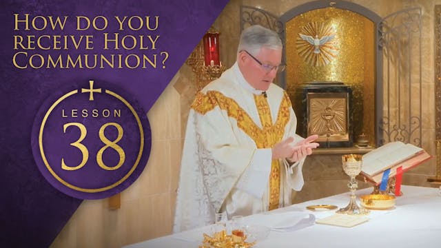 38 - How Do You Receive Holy Communion?