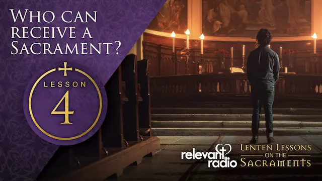 Lesson 4 - Who Can Receive the Sacram...