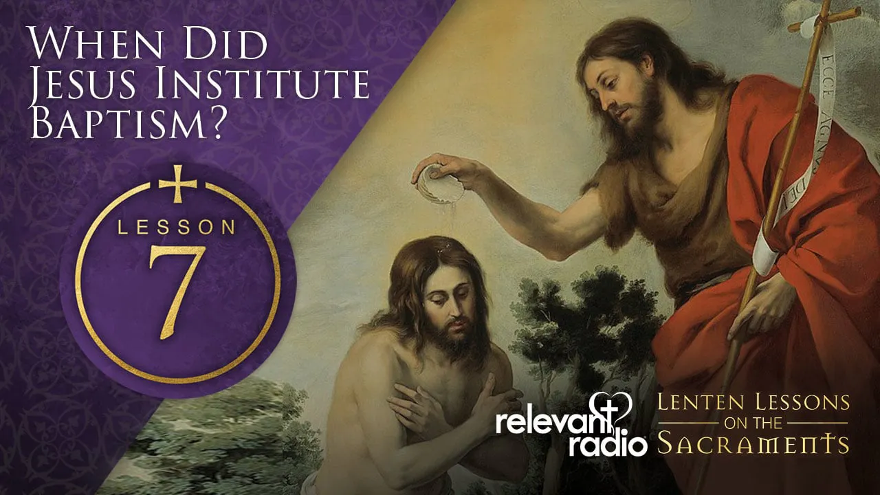 Lesson 7 - When Did Jesus Institute Baptism? Lenten Lessons on the ...