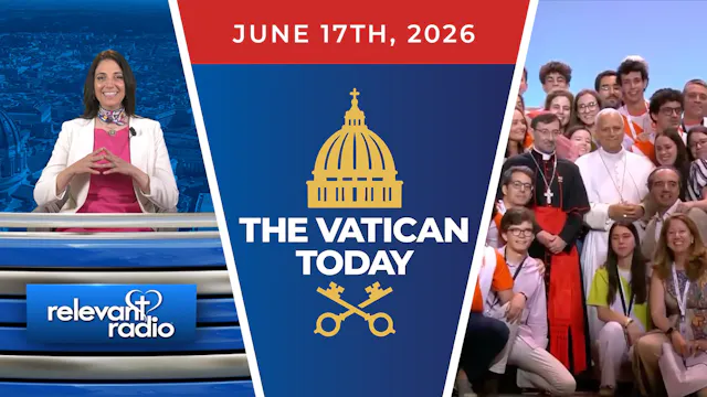 The Vatican Today | June 17, 2026