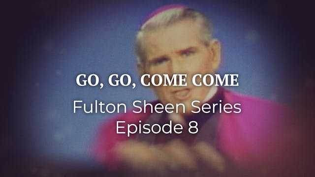 8. Go, Go, Come Come